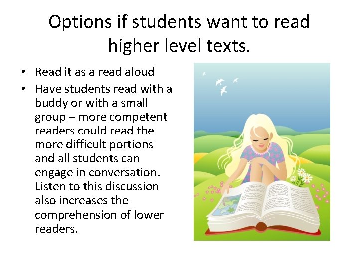 Options if students want to read higher level texts. • Read it as a