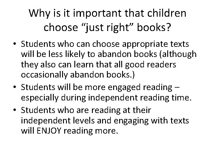 Why is it important that children choose “just right” books? • Students who can