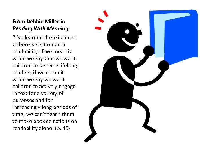 From Debbie Miller in Reading With Meaning “I’ve learned there is more to book