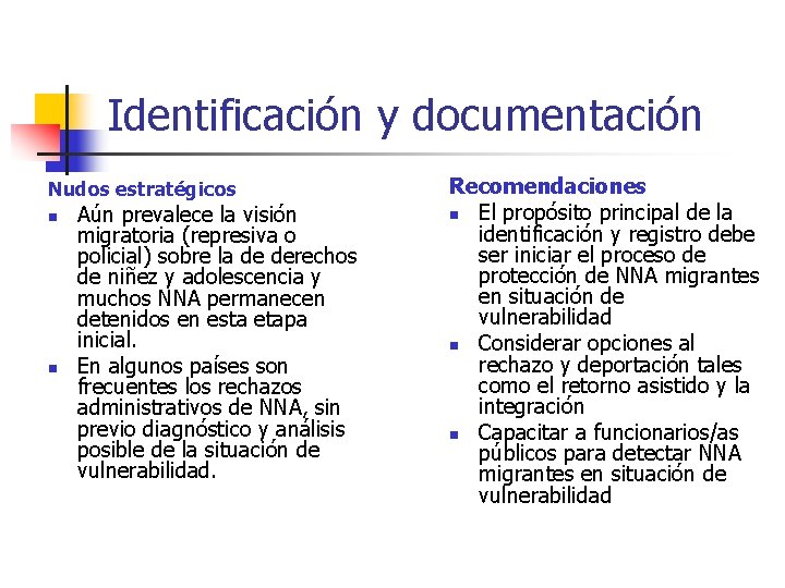 Identificación y documentación Nudos estratégicos n n Aún prevalece la visión migratoria (represiva o