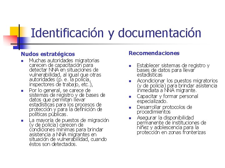 Identificación y documentación Nudos estratégicos n n n Muchas autoridades migratorias carecen de capacitación