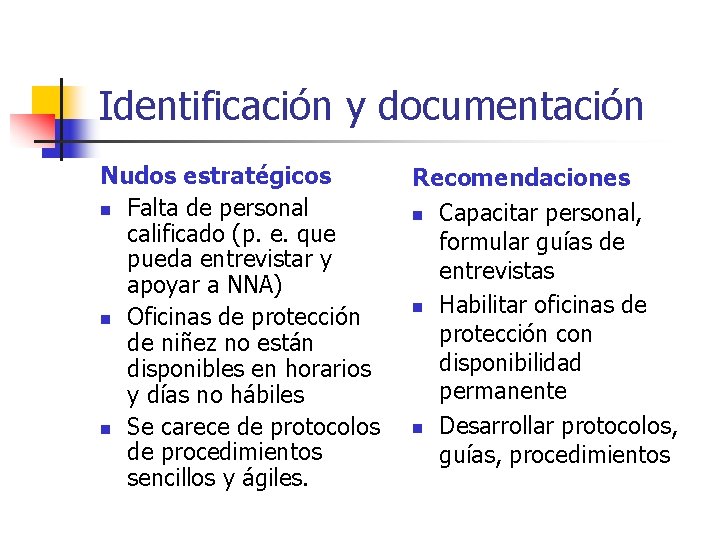 Identificación y documentación Nudos estratégicos n Falta de personal calificado (p. e. que pueda