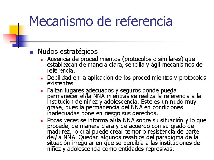 Mecanismo de referencia n Nudos estratégicos n n Ausencia de procedimientos (protocolos o similares)