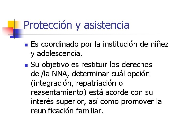 Protección y asistencia n n Es coordinado por la institución de niñez y adolescencia.