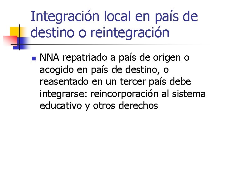 Integración local en país de destino o reintegración n NNA repatriado a país de