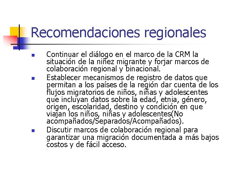 Recomendaciones regionales n n n Continuar el diálogo en el marco de la CRM