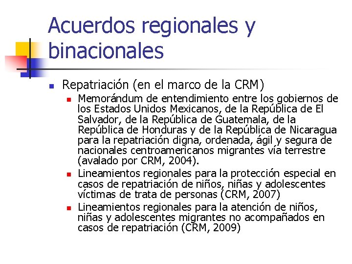 Acuerdos regionales y binacionales n Repatriación (en el marco de la CRM) n n