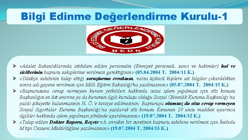 Bilgi Edinme Değerlendirme Kurulu-1 Ø «Adalet Bakanlıklarında istihdam edilen personelin (Emniyet personeli, savcı ve