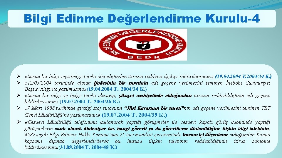 Bilgi Edinme Değerlendirme Kurulu-4 Ø «Somut bir bilgi veya belge talebi olmadığından itirazın reddinin