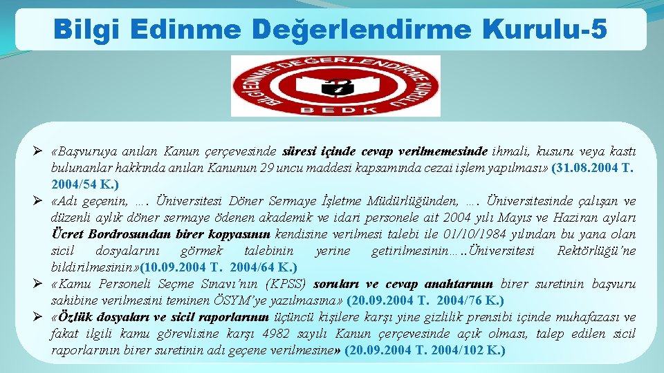 Bilgi Edinme Değerlendirme Kurulu-5 Ø «Başvuruya anılan Kanun çerçevesinde süresi içinde cevap verilmemesinde ihmali,