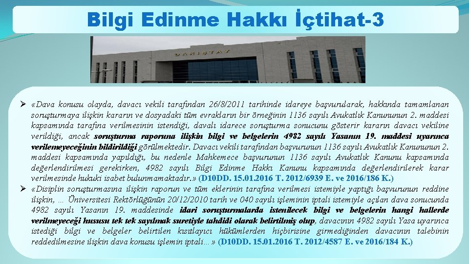 Bilgi Edinme Hakkı İçtihat-3 Ø «Dava konusu olayda, davacı vekili tarafından 26/8/2011 tarihinde idareye