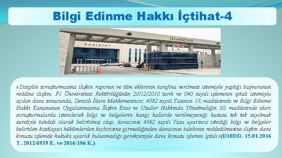 Bilgi Edinme Hakkı İçtihat-4 «Disiplin soruşturmasına ilişkin raporun ve tüm eklerinin tarafına verilmesi istemiyle