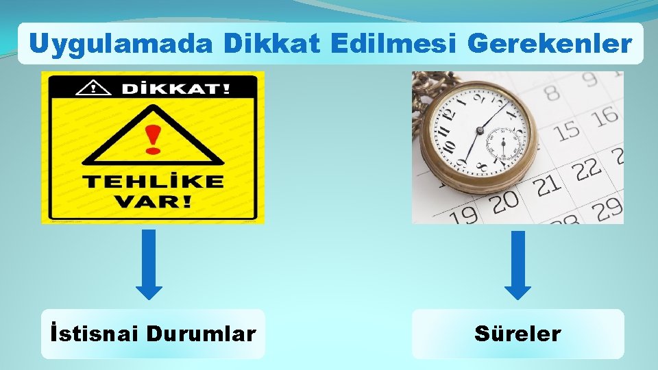 Uygulamada Dikkat Edilmesi Gerekenler İstisnai Durumlar Süreler 