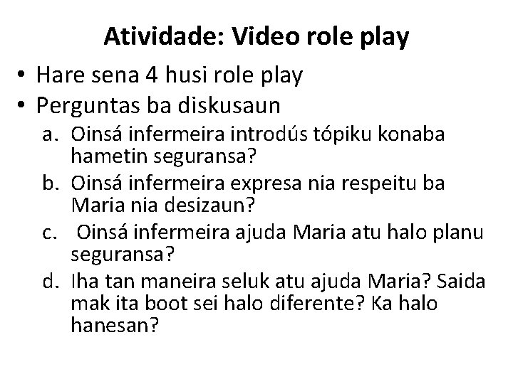 Atividade: Video role play • Hare sena 4 husi role play • Perguntas ba