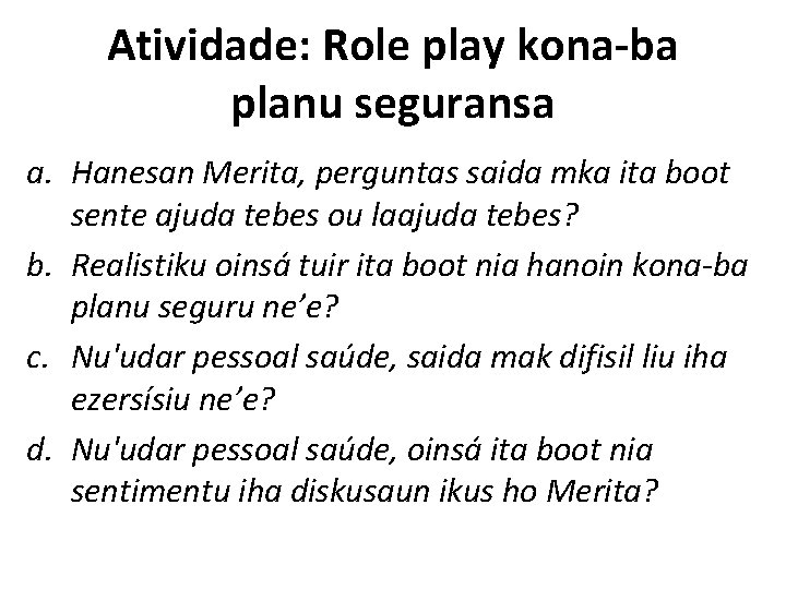 Atividade: Role play kona-ba planu seguransa a. Hanesan Merita, perguntas saida mka ita boot