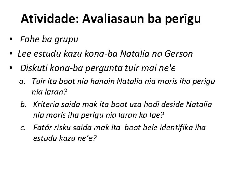 Atividade: Avaliasaun ba perigu • Fahe ba grupu • Lee estudu kazu kona-ba Natalia