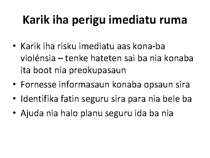 Karik iha perigu imediatu ruma • Karik iha risku imediatu aas kona-ba violénsia –