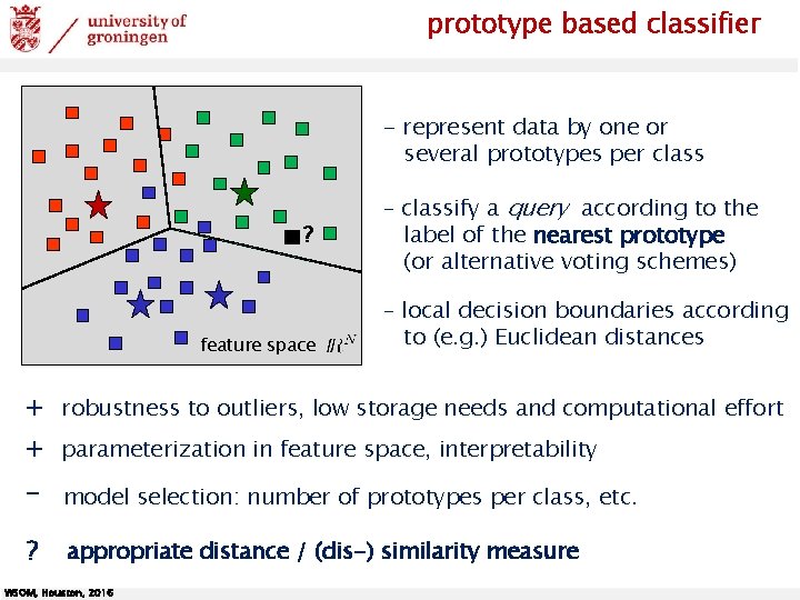 prototype based classifier - represent data by one or several prototypes per class ?