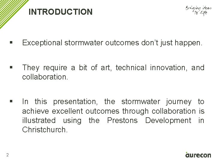 INTRODUCTION 2 § Exceptional stormwater outcomes don’t just happen. § They require a bit