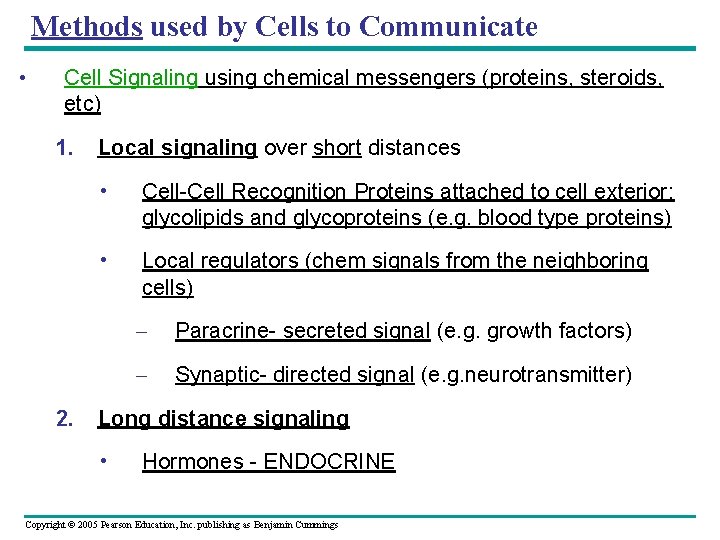 Methods used by Cells to Communicate • Cell Signaling using chemical messengers (proteins, steroids,