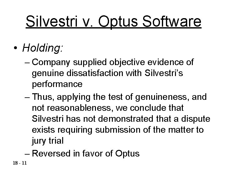 Silvestri v. Optus Software • Holding: – Company supplied objective evidence of genuine dissatisfaction