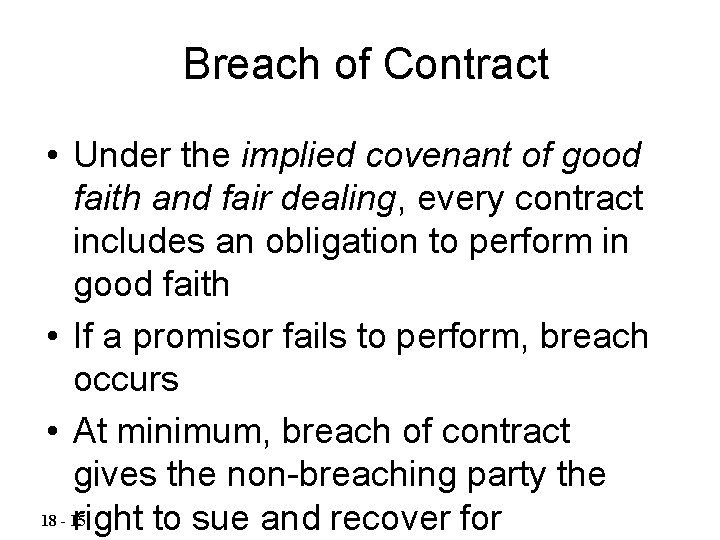 Breach of Contract • Under the implied covenant of good faith and fair dealing,