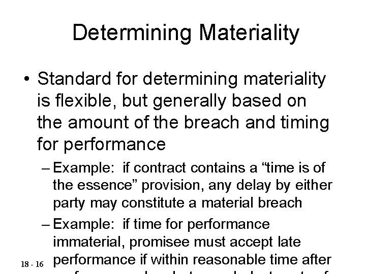 Determining Materiality • Standard for determining materiality is flexible, but generally based on the