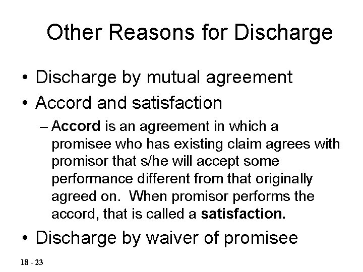 Other Reasons for Discharge • Discharge by mutual agreement • Accord and satisfaction –
