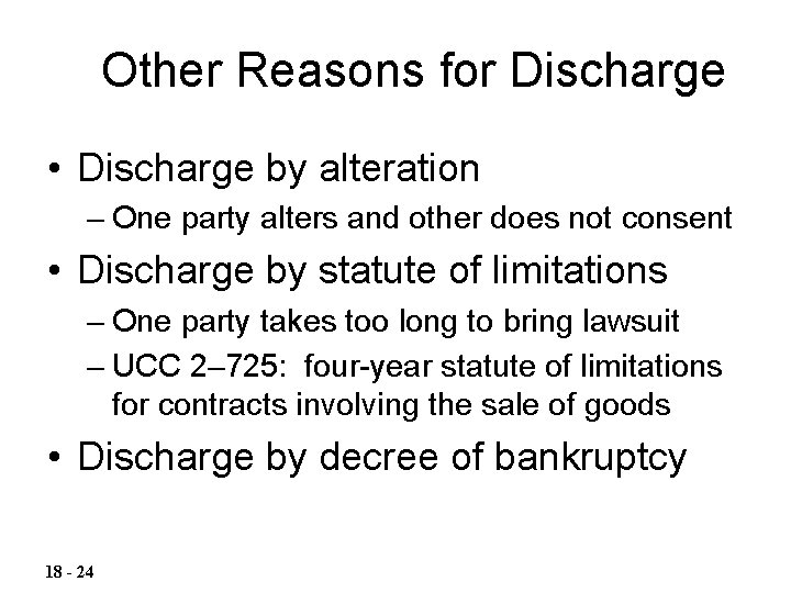 Other Reasons for Discharge • Discharge by alteration – One party alters and other