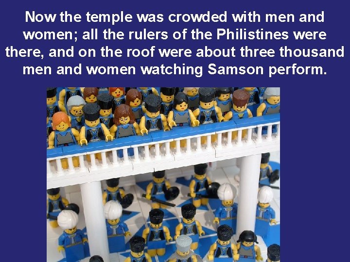 Now the temple was crowded with men and women; all the rulers of the