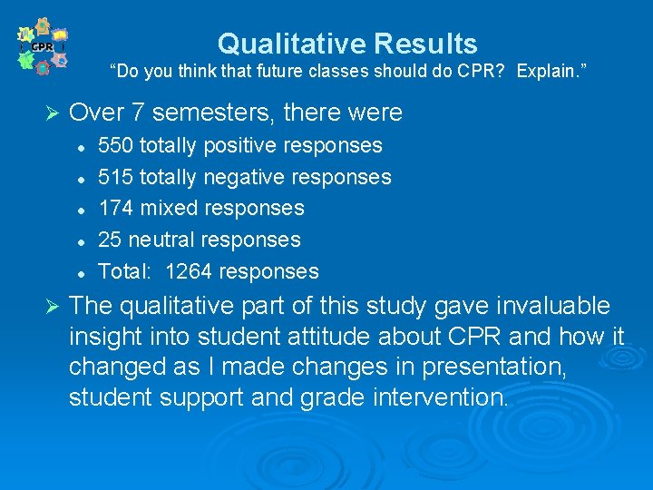 Qualitative Results “Do you think that future classes should do CPR? Explain. ” Ø