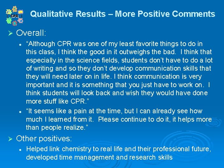 Qualitative Results – More Positive Comments Ø Overall: l l Ø “Although CPR was