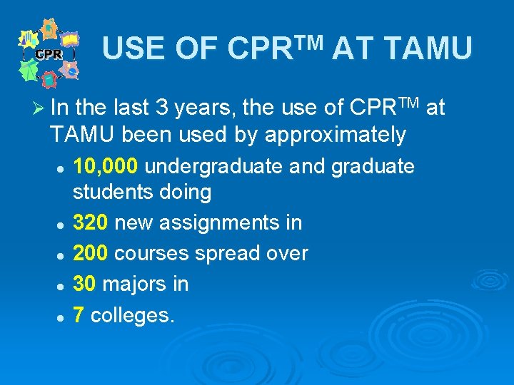 USE OF CPRTM AT TAMU Ø In the last 3 years, the use of