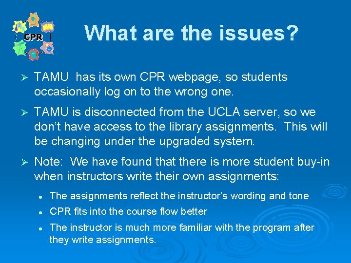What are the issues? Ø TAMU has its own CPR webpage, so students occasionally