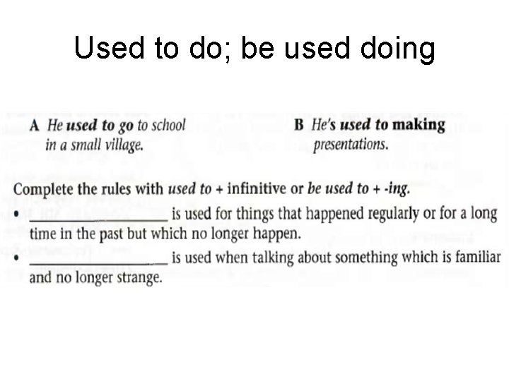 Used to do; be used doing 