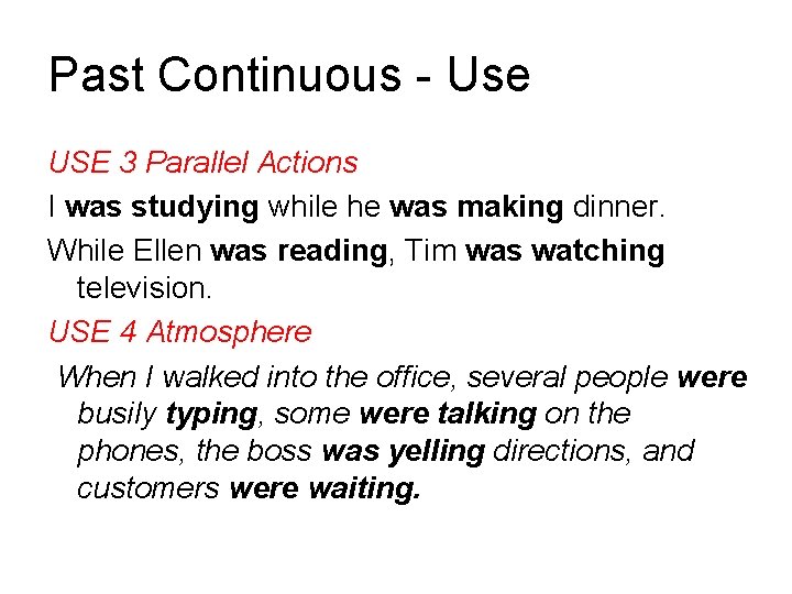 Past Continuous - Use USE 3 Parallel Actions I was studying while he was