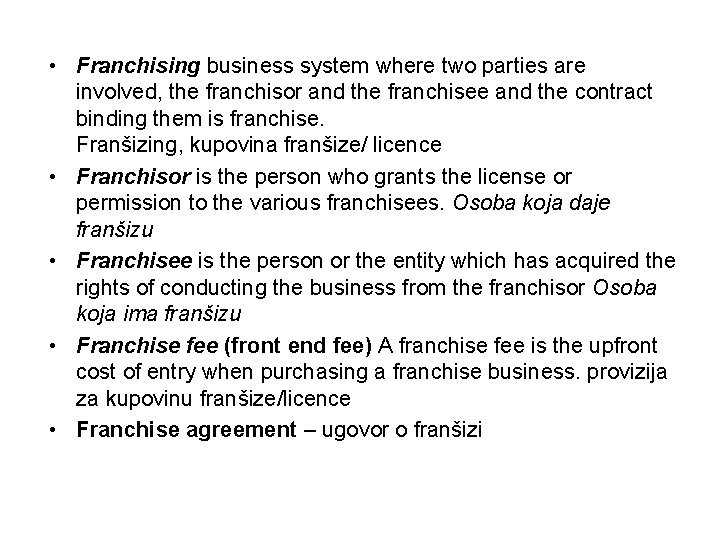  • Franchising business system where two parties are involved, the franchisor and the
