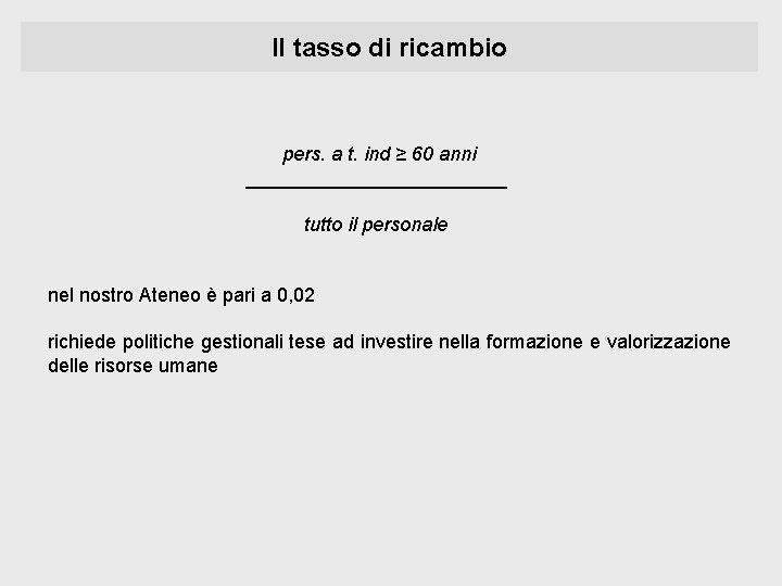 Il tasso di ricambio pers. a t. ind ≥ 60 anni ____________ tutto il