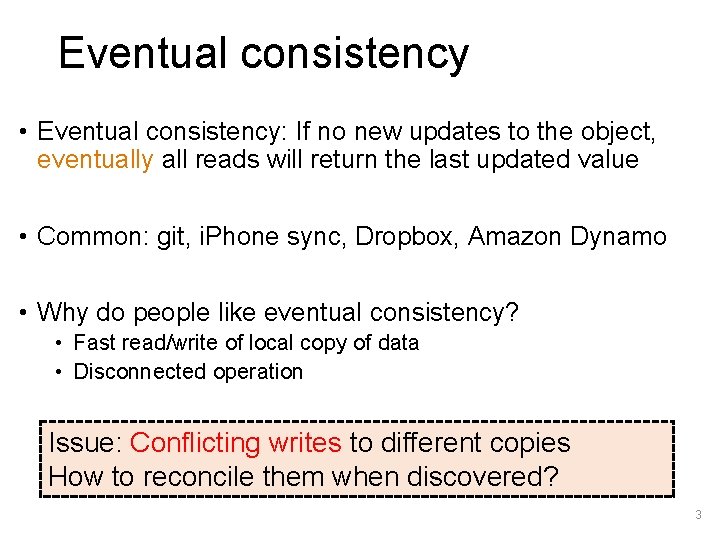 Eventual consistency • Eventual consistency: If no new updates to the object, eventually all