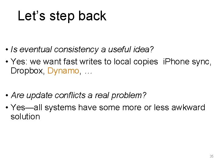 Let’s step back • Is eventual consistency a useful idea? • Yes: we want