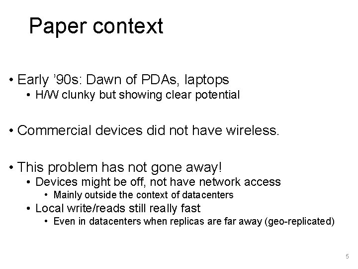 Paper context • Early ’ 90 s: Dawn of PDAs, laptops • H/W clunky