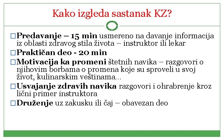 Kako izgleda sastanak KZ? �Predavanje – 15 min usmereno na davanje informacija iz oblasti