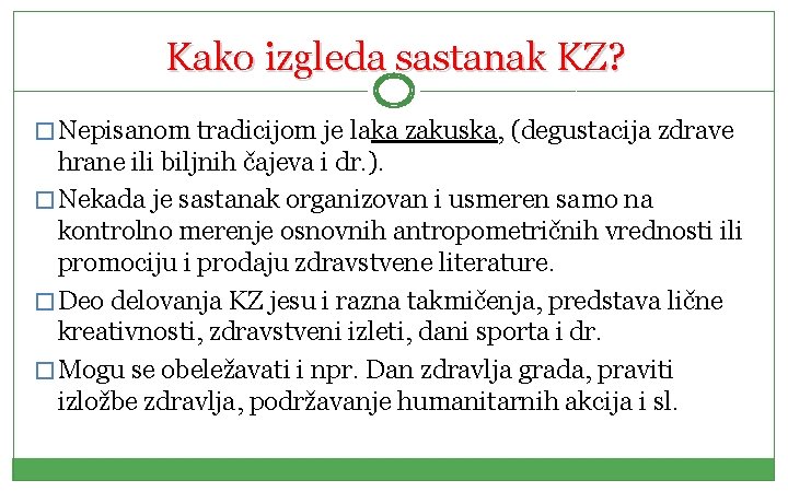 Kako izgleda sastanak KZ? � Nepisanom tradicijom je laka zakuska, (degustacija zdrave hrane ili