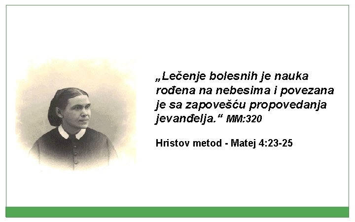 „Lečenje bolesnih je nauka rođena na nebesima i povezana je sa zapovešću propovedanja jevanđelja.