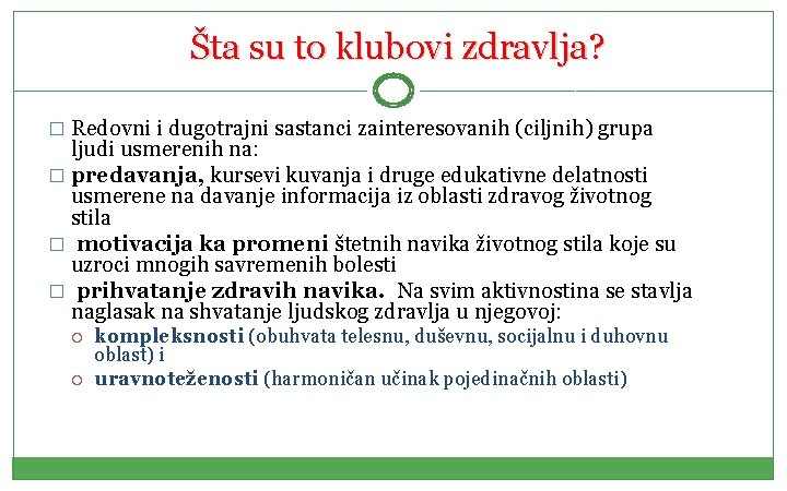 Šta su to klubovi zdravlja? � Redovni i dugotrajni sastanci zainteresovanih (ciljnih) grupa ljudi