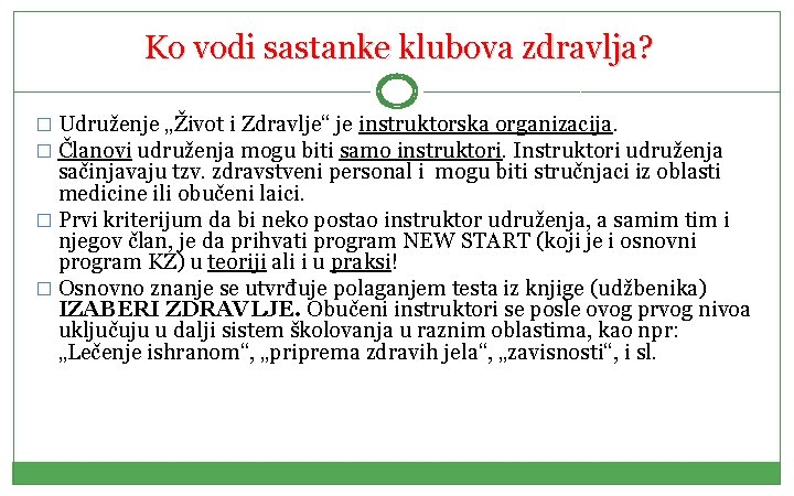 Ko vodi sastanke klubova zdravlja? � Udruženje „Život i Zdravlje“ je instruktorska organizacija. �