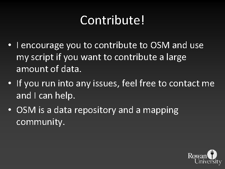 Contribute! • I encourage you to contribute to OSM and use my script if