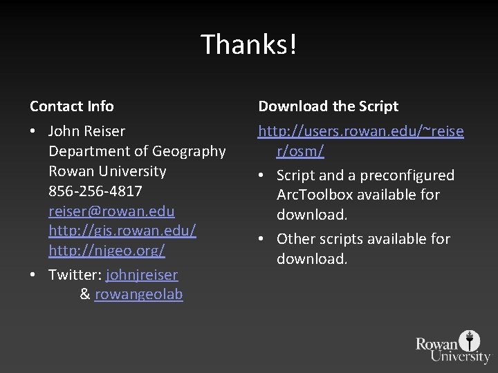 Thanks! Contact Info Download the Script • John Reiser Department of Geography Rowan University