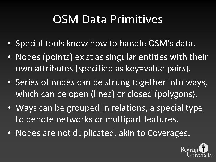 OSM Data Primitives • Special tools know how to handle OSM’s data. • Nodes