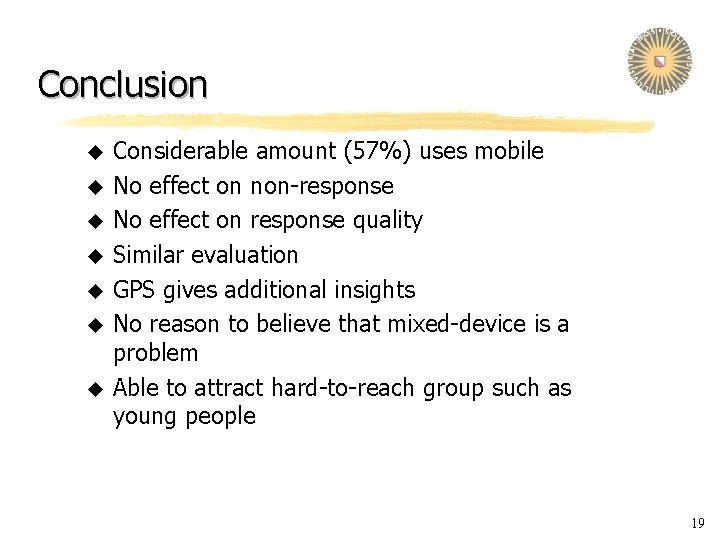 Conclusion u u u u Considerable amount (57%) uses mobile No effect on non-response